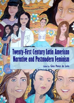 Hardcover Twenty-First Century Latin American Narrative and Postmodern Feminism Book