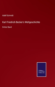 Hardcover Karl Friedrich Becker's Weltgeschichte: Dritter Band [German] Book
