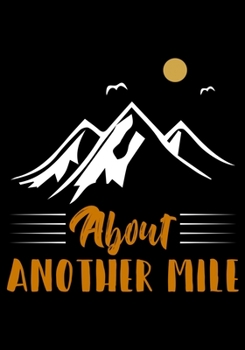 About Another Mile: CAMPING Planner Writing Prompts For Hikers Lovers, A Hiking Travel Trail Adventure Outdoors Walking, Hiking Journal, Hiker Notebook, Trail journals, Hiking planner, Hiking Gifts, G