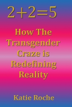 Paperback 2+2=5: How the Transgender Craze is Redefining Reality Book