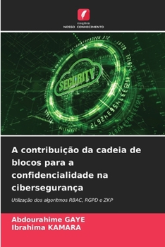 Paperback A contribuição da cadeia de blocos para a confidencialidade na cibersegurança [Portuguese] Book