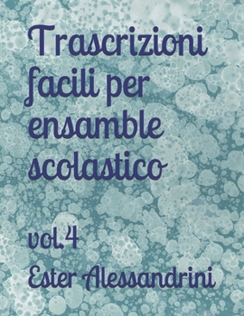 Trascrizioni facili per ensamble scolastico: vol.4 (Music for school orchestra)