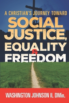 Paperback A Christian's Journey Toward Social Justice, Equality, and Freedom Book