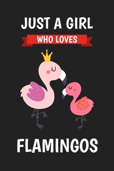 Paperback Just A Girl Who Loves Flamingos: Blank Wide Ruled Paper, Cute Flamingo Notebook Journal for Women, Girls and Kids - Gift for Flamingo Lovers Book