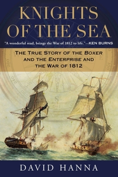 Paperback Knights of the Sea: The True Story of the Boxer and the Enterprise and the War of 1812 Book