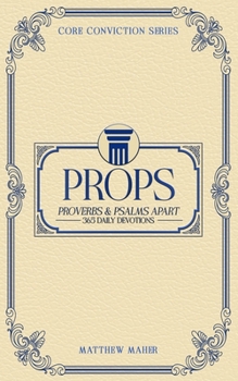 Paperback Props: Proverbs & Psalms Apart (365 Daily Devotions) Book