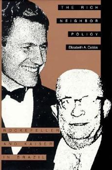 The Rich Neighbor Policy: Rockefeller and Kaiser in Brazil