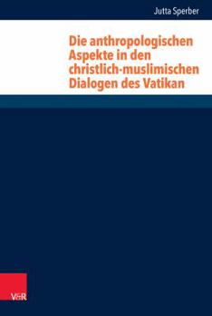 Hardcover Die Anthropologischen Aspekte in Den Christlich-Muslimischen Dialogen Des Vatikan [German] Book