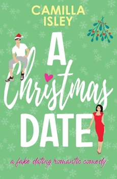 Paperback A Christmas Date: A Festive Holidays Romantic Comedy (Special Green Borders Edition) Book