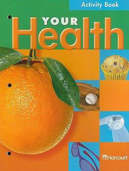 Paperback Harcourt School Publishers Your Health: Activity Book Grade 4 Book