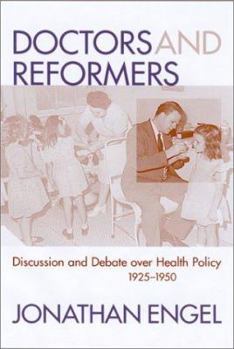 Paperback Doctors and Reformers: Discussion and Debate Over Health Policy, 1925-1950 Book