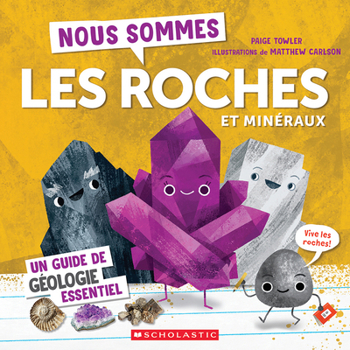 Nous sommes les roches et minéraux : Un guide de géologie essentiel (French Edition)
