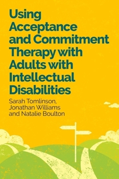 Paperback Using Acceptance and Commitment Therapy with Adults with Intellectual Disabilities Book