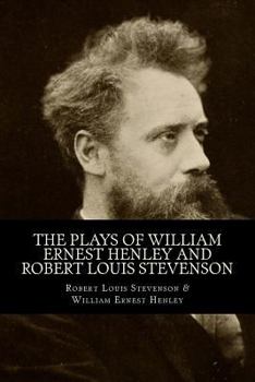 Paperback The Plays of William Ernest Henley and Robert Louis Stevenson Book