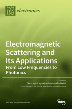 Hardcover Electromagnetic Scattering and Its Applications: From Low Frequencies to Photonics Book