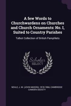 A Few Words to Churchwardens on Churches and Church Ornaments