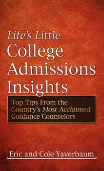 Paperback Life's Little College Admissions Insights: Top Tips from the Country's Most Acclaimed Guidance Counselors Book