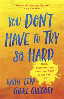 Paperback You Don't Have to Try So Hard: Ditch Expectations and Live Your Own Best Life Book