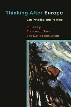 Hardcover Thinking After Europe: Jan Patocka and Politics Book