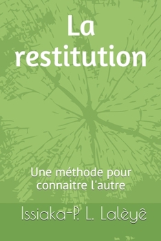 Paperback La restitution: Une méthode pour connaitre l'autre [French] Book