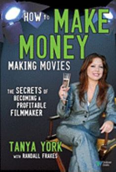 Paperback How to Make Money Making Movies: The Secrets of Becoming a Profitable Filmmaker Book