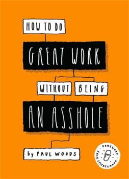 Paperback How to Do Great Work Without Being an Asshole: (Guides for Creative Industries) Book