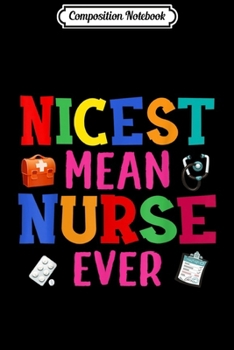 Paperback Composition Notebook: Nicest Mean Nurse Ever Gift Journal/Notebook Blank Lined Ruled 6x9 100 Pages Book