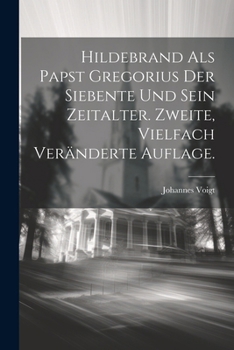 Paperback Hildebrand als Papst Gregorius der Siebente und sein Zeitalter. Zweite, vielfach veränderte Auflage. [German] Book