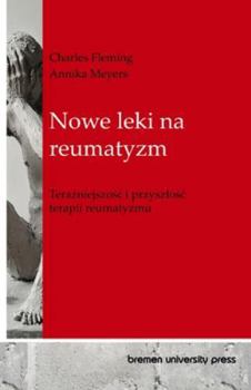 Paperback Nowe leki na reumatyzm: Tera&#378;niejszo&#347;c i przyszlo&#347;c terapii reumatyzmu [Polish] Book