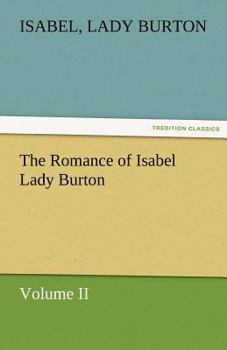 Paperback The Romance of Isabel Lady Burton Volume II Book