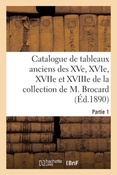 Paperback Catalogue de Tableaux Anciens Des Écoles Française, Flamande, Hollandaise, Italienne [French] Book