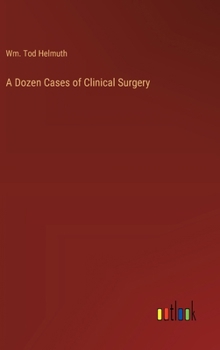Hardcover A Dozen Cases of Clinical Surgery Book
