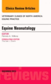 Hardcover Equine Neonatology, An Issue of Veterinary Clinics of North America: Equine Practice (Volume 31-3) (The Clinics: Veterinary Medicine, Volume 31-3) Book