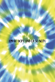 I'm So dope And Ur So Nope: Notebook Journal Composition Blank Lined Diary Notepad 120 Pages Paperback Blue And Green Texture Stoner