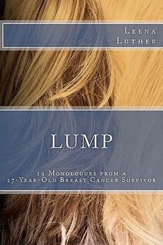 Paperback Lump: 19 Monologues from a 27-Year-Old Breast Cancer Survivor Book