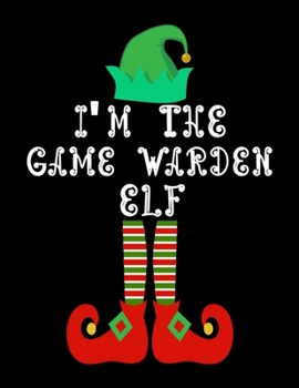 Paperback I'm the Game warden Elf: Game warden Notebook Journal 8.5 x 11 size 120 Pages Gifts Book