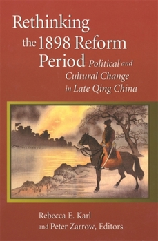 Hardcover Rethinking the 1898 Reform Period: Political and Cultural Change in Late Qing China Book