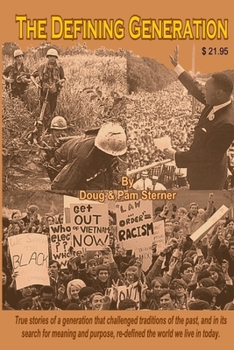 Paperback The Defining Generation: True Stories of a generation that challenged the traditions of the past, and in its search for meaning and purpose, re Book