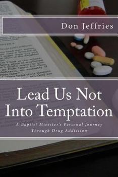 Paperback Lead Us Not Into Temptation: A Baptist Minister's Personal Journey Through Drug Addiction Book