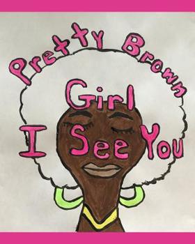 Paperback Pretty Brown Girl I See You! Book