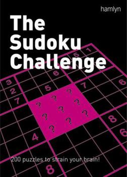 Paperback The Sudoku Challenge: 200 Number Puzzles to Strain Your Brain. Book