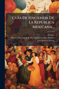 Paperback Guía De Hacienda De La República Mexicana... [Spanish] Book