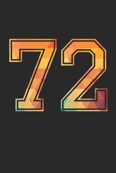 Blank Lined Journal, Notebook, Diary, Planner - 72 Lucky Number Sports Team No. 72 Age Year 1972 - 72nd Birthday Gift For 72 Years Old Men and Women: ... Diary, 110 page, Lined, 6x9 (15.2 x 22.9 cm)