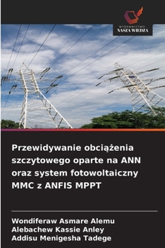 Przewidywanie obciazenia szczytowego oparte na ANN oraz system fotowoltaiczny MMC z ANFIS MPPT (Polish Edition)