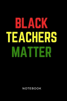 Paperback Black Teachers Matter Notebook: Black History Month Journal Notebook Gifts - Proud Black Girl Magic- African American Notebook Journal - African Ameri Book