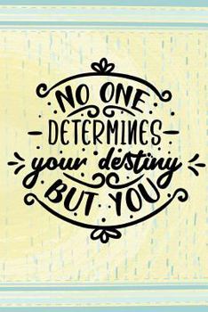 No One Determines Your Destiny