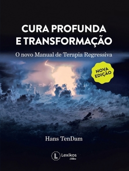 Paperback Cura profunda e transformação: o novo manual de terapia regressiva [Portuguese] Book