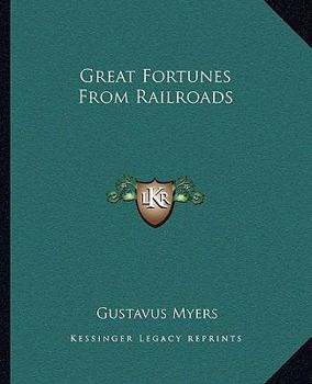 Paperback Great Fortunes From Railroads Book