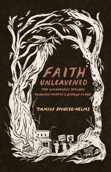 Faith Unleavened: The Wilderness Between Trayvon Martin & George Floyd