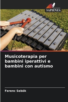 Musicoterapia per bambini iperattivi e bambini con autismo (Italian Edition)